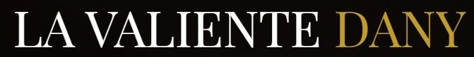 La Valiente Dany